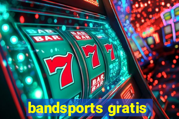 bandsports gratis